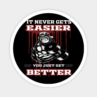 It never gets easier you just get better Magnet